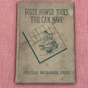 Vintage 1943 : Forty Power Tools you can make , hardcover Book
